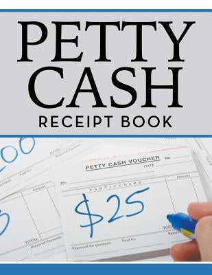 Petty Cash Receipt Book by Speedy Publishing LLC