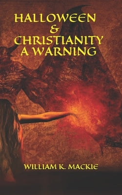 Halloween & Christianity - A Warning Paperback Independently Published