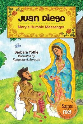 Juan Diego: Mary's Humble Messenger Paperback Liguori Publications