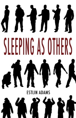 Sleeping as Others by Adams, Estlin