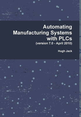 Automating Manufacturing Systems with PLCs by Jack, Hugh