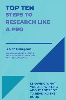 Top Ten Steps to Research Like a Pro by Bourgeois, B. Alan