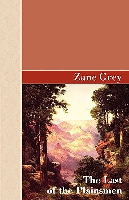 The Last of The Plainsman by Grey, Zane