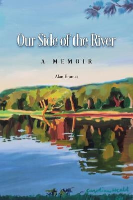 Our Side of the River: A Memoir by Emmet, Alan