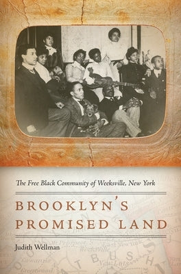 Brooklyn's Promised Land: The Free Black Community of Weeksville, New York Paperback New York University Press