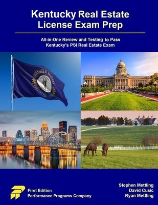 Kentucky Real Estate License Exam Prep: All-in-One Review and Testing to Pass Kentucky's PSI Real Estate Exam by Mettling, Stephen
