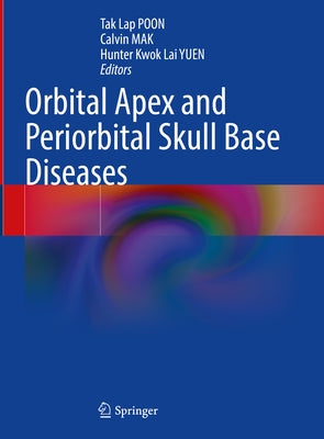 Orbital Apex and Periorbital Skull Base Diseases by Poon, Tak Lap