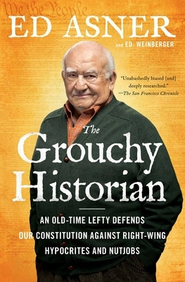 The Grouchy Historian: An Old-Time Lefty Defends Our Constitution Against Right-Wing Hypocrites and Nutjobs Simon & Schuster