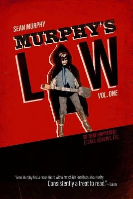 Murphy's Law, Vol. One: So That Happened: Essays, Reviews, Etc. by Murphy, Sean