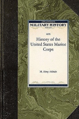 History of the United States Marine Corp Paperback Applewood Books