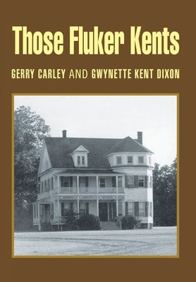 Those Fluker Kents by Carley, Gerry