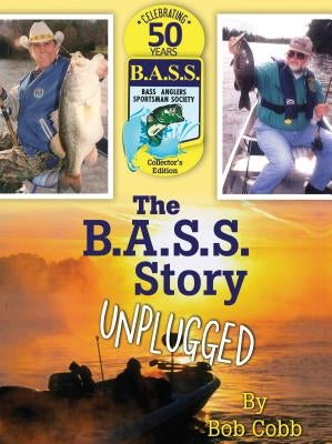 The B.A.S.S. Story Unplugged by Bob Cobb