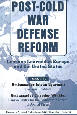 Post-Cold War Defense Reform: Lessons Learned in Europe and the United States Paperback University of Nebraska Press