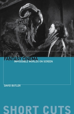 Fantasy Cinema: Impossible Worlds on Screen by Butler, David