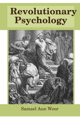 Revolutionary Psychology by Aun Weor, Samael