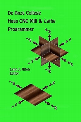 Haas CNC Mill & Lathe Programmer: De Anza College Paperback Createspace Independent Publishing Platform