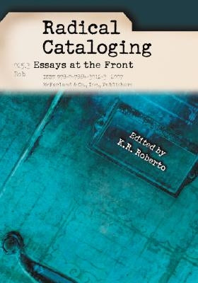 Radical Cataloging: Essays at the Front Paperback McFarland & Company