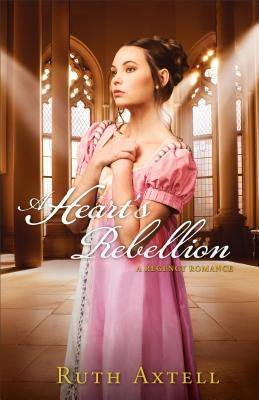 Heart's Rebellion: A Regency Romance Paperback Fleming H. Revell Company