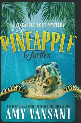 Pineapple Turtles: A Pineapple Port Mystery: Book Ten - A Funny, Feel-Good Thriller Mystery Paperback Independently Published