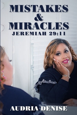 Mistakes & Miracles: Jeremiah 29:11 by Denise, Audria