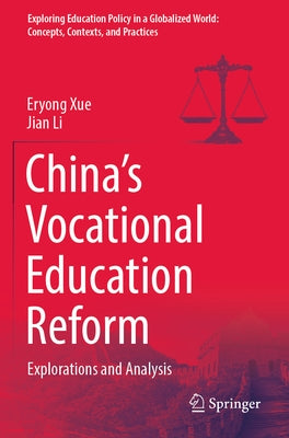 China's Vocational Education Reform: Explorations and Analysis by Xue, Eryong