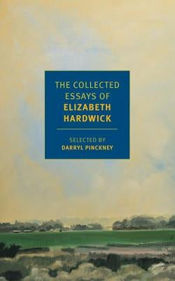 The Collected Essays of Elizabeth Hardwick New York Review of Books
