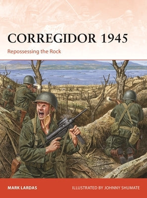 Corregidor 1945: Repossessing the Rock Paperback Osprey Publishing (UK)