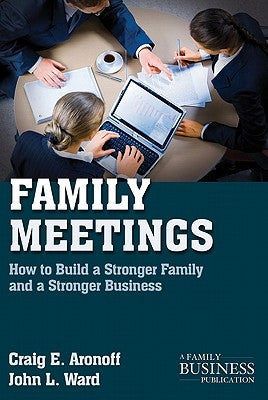 Family Meetings: How to Build a Stronger Family and a Stronger Business Paperback Palgrave MacMillan