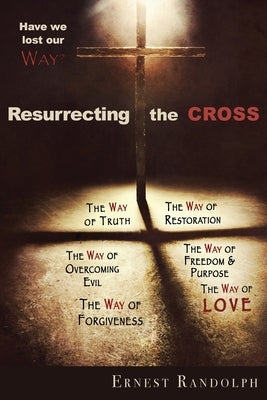Resurrecting the Cross: Have We Lost Our Way? Paperback Trilogy Christian Publishing