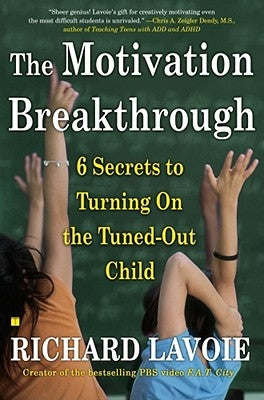 The Motivation Breakthrough: 6 Secrets to Turning on the Tuned-Out Child Atria Books