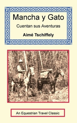 Mancha y Gato Cuentan sus Aventuras by Tschiffely, Aimé