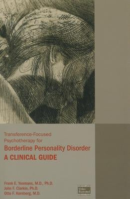 Transference-Focused Psychotherapy for Borderline Personality Disorder: A Clinical Guide Paperback American Psychiatric Association Publishing