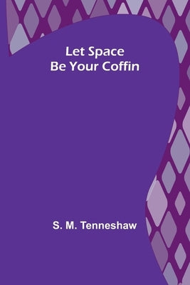Let Space Be Your Coffin Paperback Alpha Edition