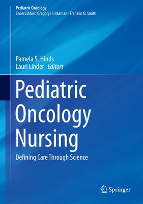 Pediatric Oncology Nursing: Defining Care Through Science by Hinds, Pamela S.