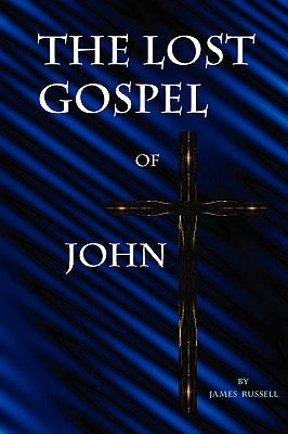 The Lost Gospel of John Paperback James Russell