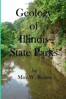 Geology of Illinois State Parks: A guide to the physical side of 28 must-see wonders of Illinois Paperback Createspace Independent Publishing Platform
