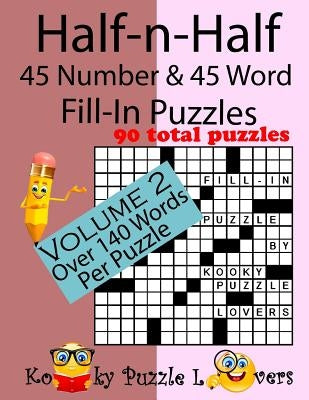 Half-n-Half Fill-In Puzzles, 45 number & 45 Word Fill-In Puzzles, Volume 2 Paperback Createspace Independent Publishing Platform