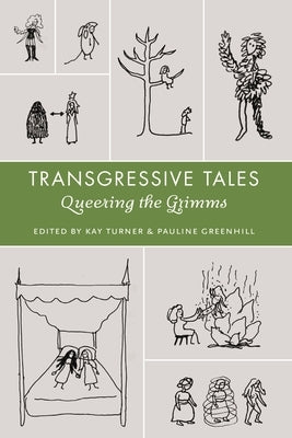Transgressive Tales: Queering the Grimms by Friedenthal, Andrew J.