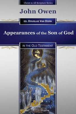 Appearances of the Son of God: in the Old Testament Paperback Waters of Creation Publishing