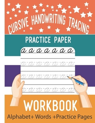 Cursive handwriting tracing practice paper workbook: cursive handwriting alphabet, 8.5x11 workbook Paperback Independently Published