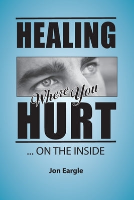 Healing Where You Hurt ... On the Inside Paperback Vision Run