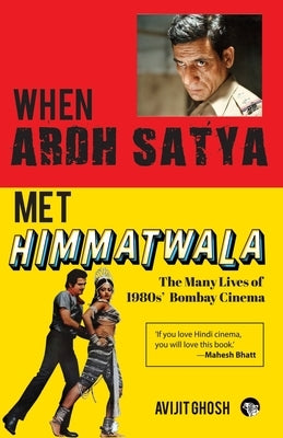 WHEN ARDH SATYA MET HIMMATWALA THE MANY LIVES OF 1980s' BOMBAY CINEMA Paperback Speaking Tiger Books