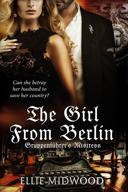 TheGirl from Berlin: Gruppenführer's Mistress Paperback Createspace Independent Publishing Platform