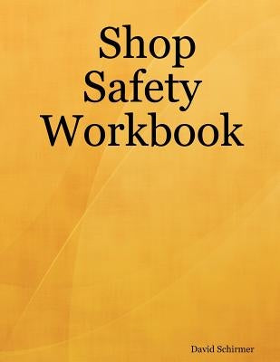 Shop Safety Workbook Paperback David Schirmer