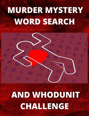Murder Mystery Word Search and Whodunit Challenge: Perplexing Puzzles For Super Sleuthers Paperback Independently Published