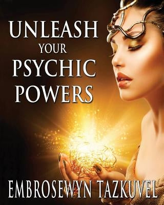 Unleash Your Psychic Powers by Tazkuvel, Embrosewyn