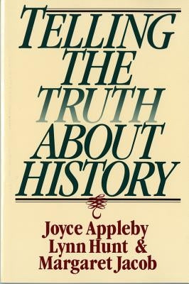 Telling the Truth about History Paperback W. W. Norton & Company