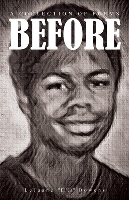 Before: A Collection of Poems by Bowens, Lejuane