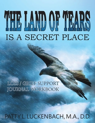 The Land of Tears: Is a Secret Place by Luckenbach, Patty L.