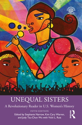 Unequal Sisters: A Revolutionary Reader in U.S. Women's History by Narrow, Stephanie